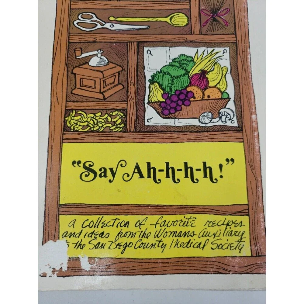Women's Auxiliary San Diego Medical Society Say Ah-h-h-h Cookbook Vintage 1973